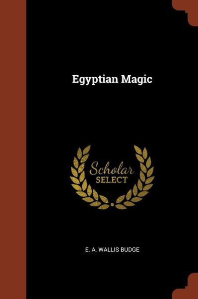 Cover for E a Wallis Budge · Egyptian Magic (Taschenbuch) (2017)