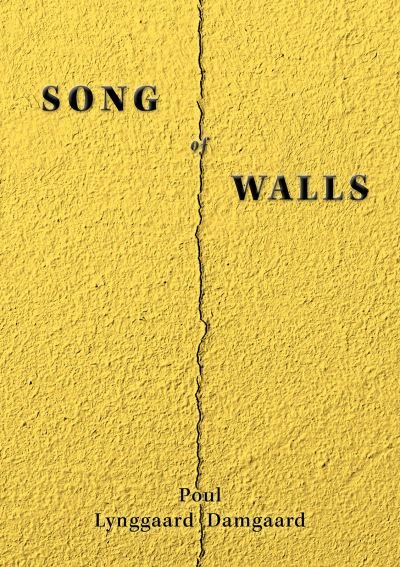 Poul Lynggaard Damgaard · Song of Walls (Paperback Bog) (2023)