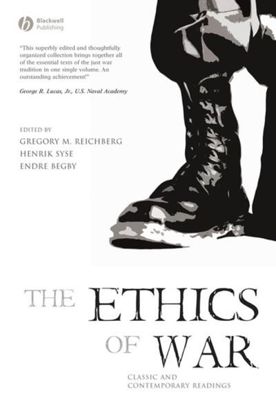 The Ethics of War: Classic and Contemporary Readings - GM Reichberg - Livros - John Wiley and Sons Ltd - 9781405123785 - 24 de maio de 2006