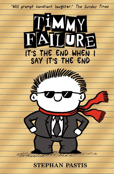 Timmy Failure: It's the End When I Say It's the End - Timmy Failure - Stephan Pastis - Bøker - Walker Books Ltd - 9781406382785 - 6. september 2018