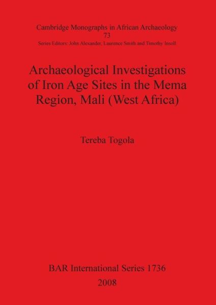 Cover for Tereba Togola · Archaeological Investigations of Iron Age Sites in the Mema Region, Mali (West Africa) (British Archaeological Reports British Series) (Pt. 73) (Taschenbuch) (2008)