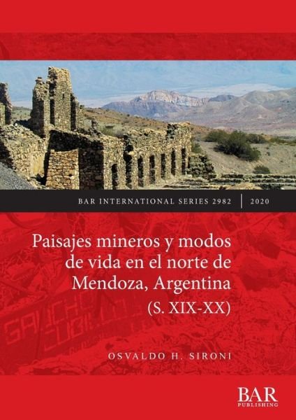 Cover for Osvaldo H. Sironi · Paisajes mineros y modos de vida en el norte de Mendoza, Argentina (S. XIX-XX) (Taschenbuch) (2020)