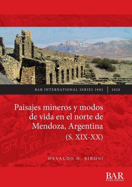 Cover for Osvaldo H. Sironi · Paisajes mineros y modos de vida en el norte de Mendoza, Argentina (S. XIX-XX) (Paperback Book) (2020)