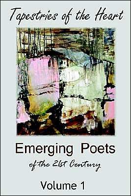 Cover for Various Authors · Tapestries of the Heart: Emerging Poets of the 21st Century Volume 1 (Hardcover bog) (2003)