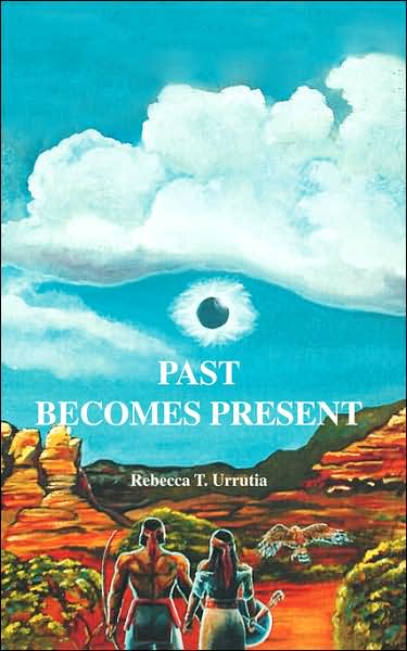 Cover for Rebecca T. Urrutia · Past Becomes Present (Paperback Book) (2007)
