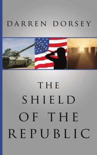 Cover for Darren Dorsey · The Shield of the Republic (Paperback Book) (2007)