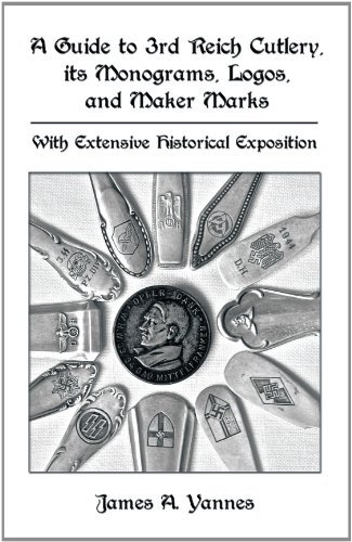 James A. Yannes · A Guide to 3rd Reich Cutlery, Its Monograms, Logos, and Maker Marks: With Extensive Historical Exposition (Paperback Book) (2010)