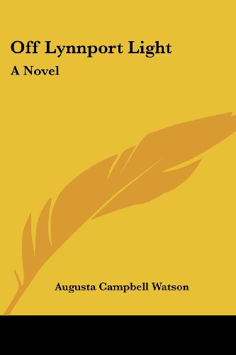 Cover for Augusta Campbell Watson · Off Lynnport Light: a Novel (Paperback Book) (2007)