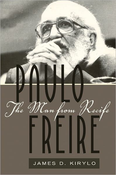 Paulo Freire: The Man from Recife - Counterpoints - James D. Kirylo - Books - Peter Lang Publishing Inc - 9781433108785 - June 10, 2011