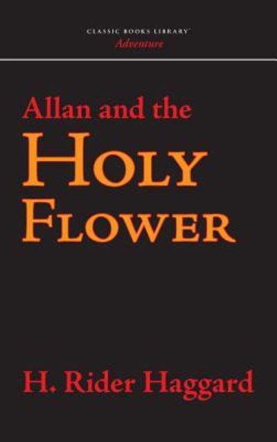 Cover for Sir H Rider Haggard · Allan and the Holy Flower (Hardcover Book) (2008)