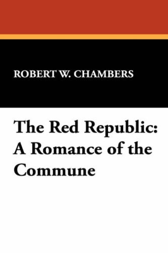 Cover for Robert W. Chambers · The Red Republic: a Romance of the Commune (Paperback Book) (2007)