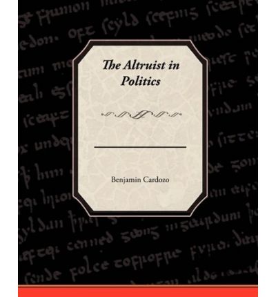 Cover for Benjamin Cardozo · The Altruist in Politics (Paperback Book) (2009)