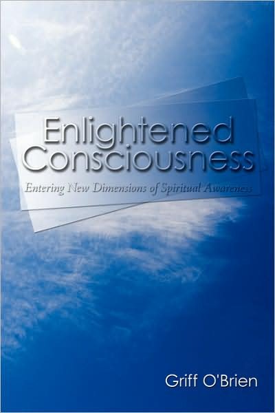 Cover for Griff O\'brien · Enlightened Consciousness: Entering New Dimensions of Spiritual Awareness (Pocketbok) (2008)