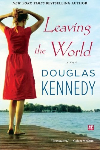 Cover for Douglas Kennedy · Leaving the World: a Novel (Paperback Bog) (2010)