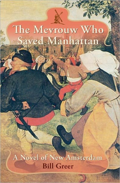 Cover for Bill Greer · The Mevrouw Who Saved Manhattan: a Novel of New Amsterdam (Paperback Book) (2009)