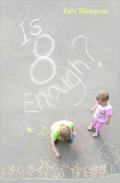 Is 8 Enough?: (God Knows and He Ain't Telling) - Kate Thompson - Bøger - Createspace - 9781439276785 - 11. januar 2010