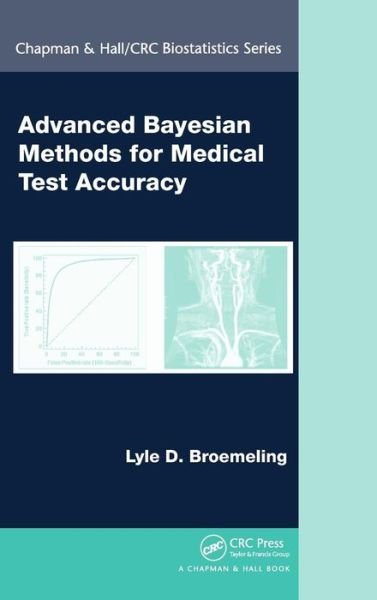 Cover for Lyle D. Broemeling · Advanced Bayesian Methods for Medical Test Accuracy - Chapman &amp; Hall / CRC Biostatistics Series (Hardcover Book) (2011)