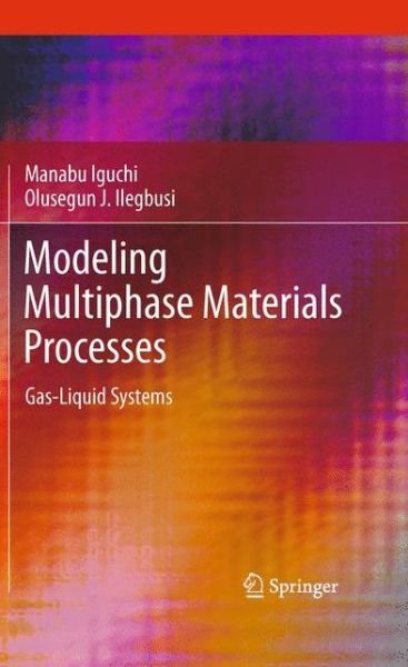 Cover for Manabu Iguchi · Modeling Multiphase Materials Processes: Gas-Liquid Systems (Gebundenes Buch) [2011 edition] (2010)