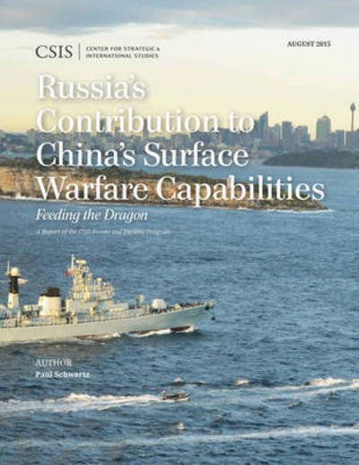 Cover for Paul Schwartz · Russia's Contribution to China's Surface Warfare Capabilities: Feeding the Dragon - CSIS Reports (Paperback Bog) (2015)