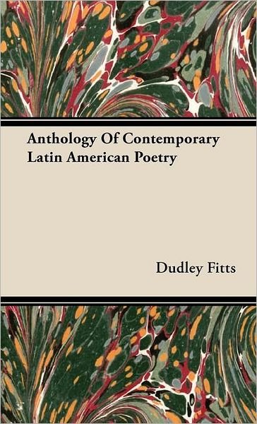 Cover for Dudley Fitts · Anthology of Contemporary Latin American Poetry (Innbunden bok) (2008)