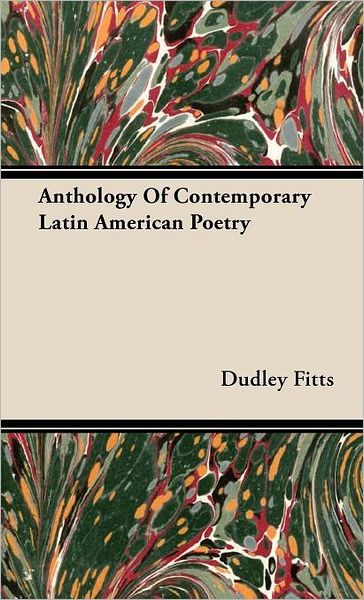 Cover for Dudley Fitts · Anthology of Contemporary Latin American Poetry (Innbunden bok) (2008)