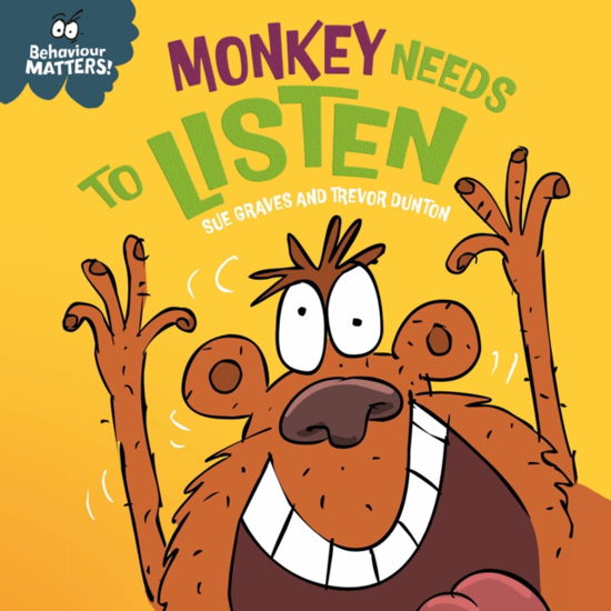 Cover for Sue Graves · Behaviour Matters: Monkey Needs to Listen - A book about paying attention: A book about paying attention - Behaviour Matters (Board book) (2024)