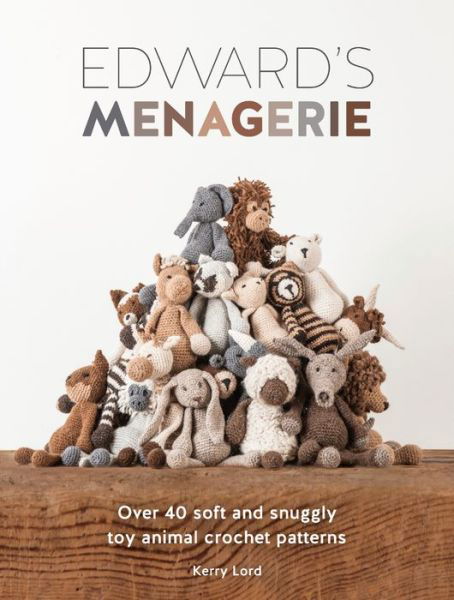 Cover for Kerry Lord · Edward'S Menagerie: Over 40 Soft and Snuggly Toy Animal Crochet Patterns - Edward'S Menagerie (Taschenbuch) (2014)