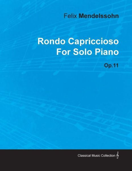 Cover for Felix Mendelssohn · Rondo Capriccioso by Felix Mendelssohn for Solo Piano Op.11 (Pocketbok) (2010)