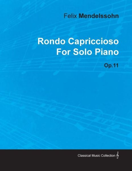 Cover for Felix Mendelssohn · Rondo Capriccioso by Felix Mendelssohn for Solo Piano Op.11 (Paperback Book) (2010)