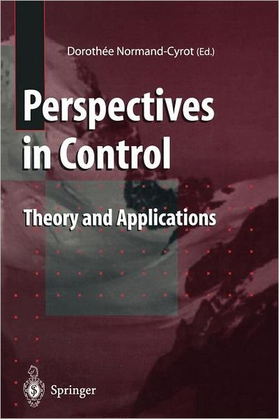 Dorothee Normand-cyrot · Perspectives in Control: Theory and Applications (Paperback Book) [Softcover reprint of the original 1st ed. 1998 edition] (2011)