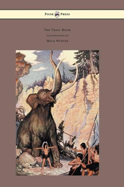 The Trail Book - with Illustrations by Milo Winter - Mary Austin - Kirjat - Pook Press - 9781447477785 - keskiviikko 27. helmikuuta 2013
