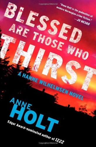 Cover for Anne Holt · Blessed Are Those Who Thirst: Hanne Wilhelmsen Book Two - A Hanne Wilhelmsen Novel (Taschenbuch) (2012)