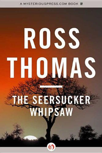 The Seersucker Whipsaw - Ross Thomas - Books - Open Road Media - 9781453234785 - November 30, 2021