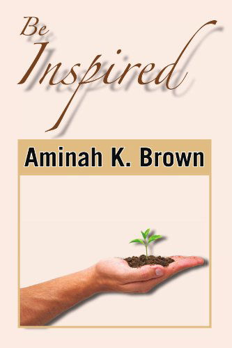Cover for Aminah K Brown · Be Inspired (Paperback Bog) (2010)