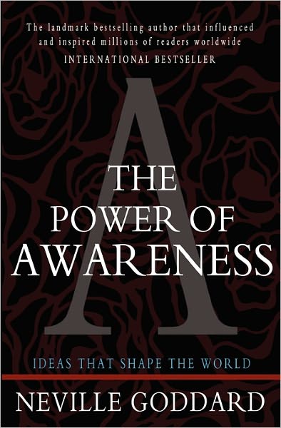 The Power of Awareness - Neville Goddard - Books - Createspace - 9781453698785 - July 12, 2010