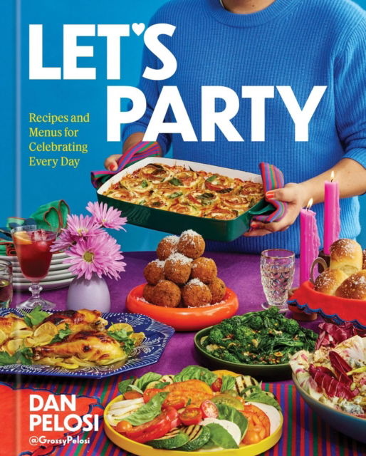 Cover for Dan Pelosi · Let's Party: Recipes and Menus for Celebrating Every Day (Innbunden bok) (2025)