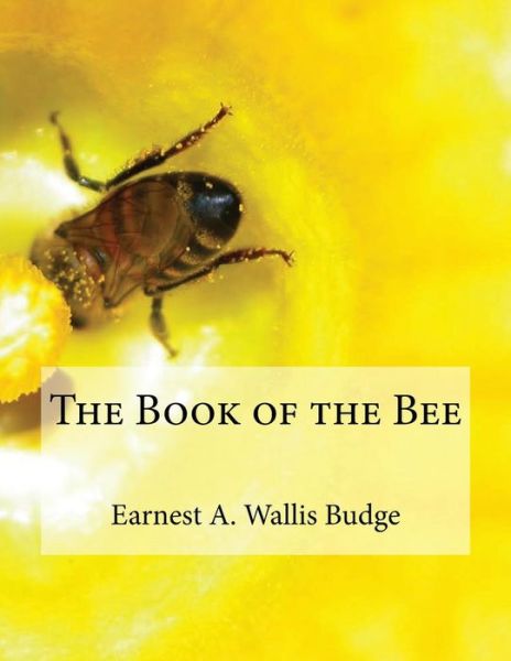 Cover for Earnest a Wallis Budge · The Book of the Bee (Paperback Book) (2011)