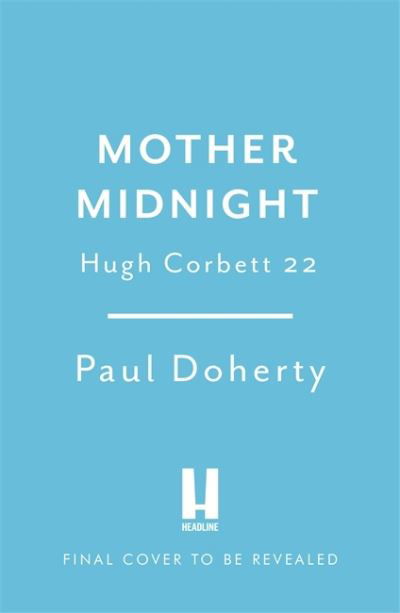 Mother Midnight (Hugh Corbett 22) - Paul Doherty - Książki - Headline Publishing Group - 9781472284785 - 25 listopada 2021