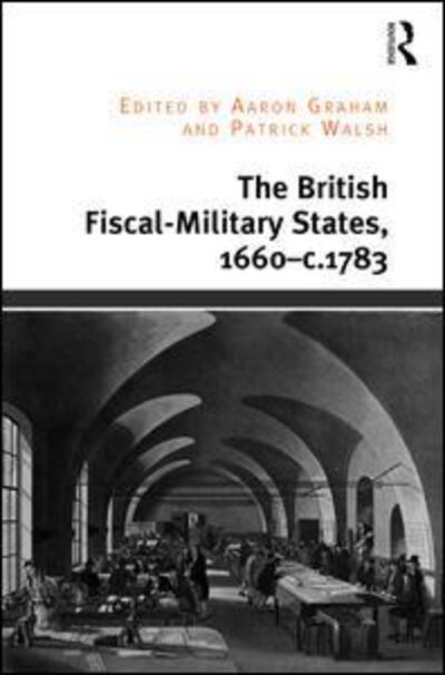 Cover for Aaron Graham · The British Fiscal-Military States, 1660-c.1783 (Hardcover Book) (2016)