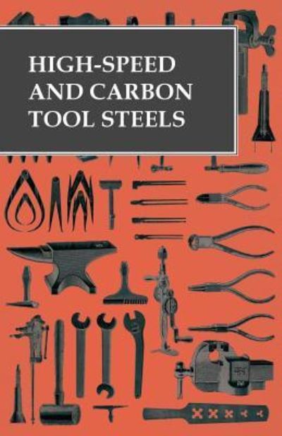 High-Speed and Carbon Tool Steels - Anon - Books - Read Books - 9781473328785 - May 19, 2016