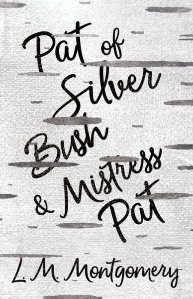 Cover for Lucy Maud Montgomery · Pat of Silver Bush and Mistress Pat (Pocketbok) (2017)