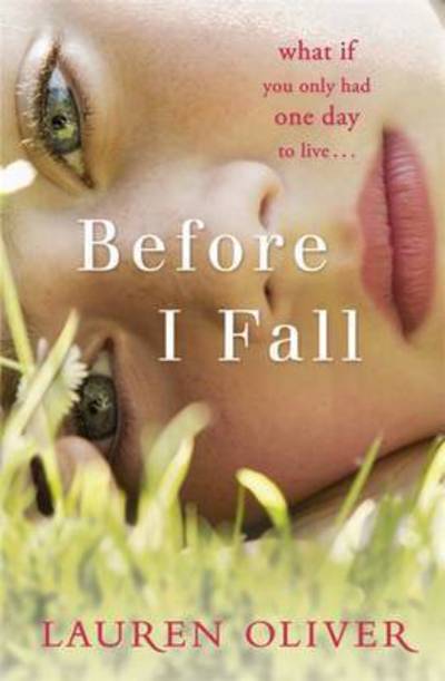 Before I Fall: The official film tie-in that will take your breath away - Lauren Oliver - Kirjat - Hodder & Stoughton - 9781473654785 - torstai 9. helmikuuta 2017