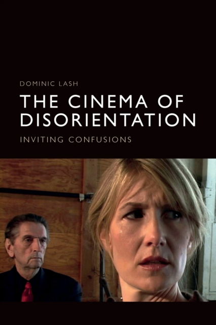 Cover for Dominic Lash · The Cinema of Disorientation: Inviting Confusions (Paperback Book) (2022)