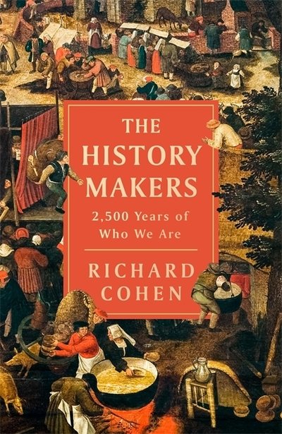 Making History: The Storytellers Who Shaped the Past - Richard Cohen - Bøger - Orion - 9781474615785 - 17. marts 2022
