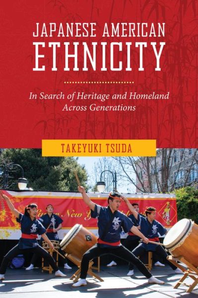 Cover for Takeyuki Tsuda · Japanese American Ethnicity: In Search of Heritage and Homeland Across Generations (Hardcover Book) (2016)
