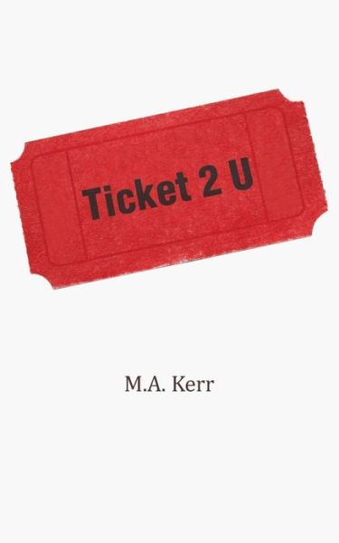 Cover for M a Kerr · Ticket 2 U (Paperback Book) (2013)