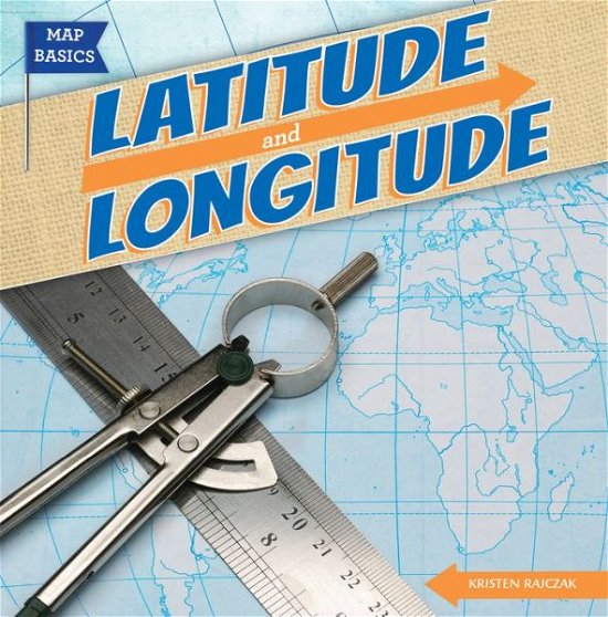 Cover for Kristen Rajczak · Latitude and Longitude (Hardcover Book) (2014)