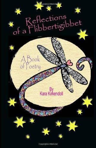 Cover for Kara Kirkendoll · Reflections of a Flibbertigibbet: a Book of Poetry (Paperback Book) (2013)