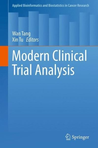 Cover for Wan Tang · Modern Clinical Trial Analysis - Applied Bioinformatics and Biostatistics in Cancer Research (Paperback Book) [2013 edition] (2014)