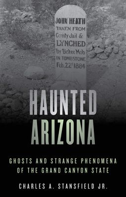 Cover for Charles A. Stansfield · Haunted Arizona: Ghosts and Strange Phenomena of the Grand Canyon State - Haunted Series (Paperback Book) [Second edition] (2020)